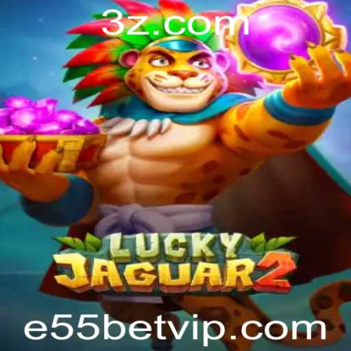 Explorando o Mundo de Luckyjaguar2: Regras, Estratégias e Mais sobre e55bet