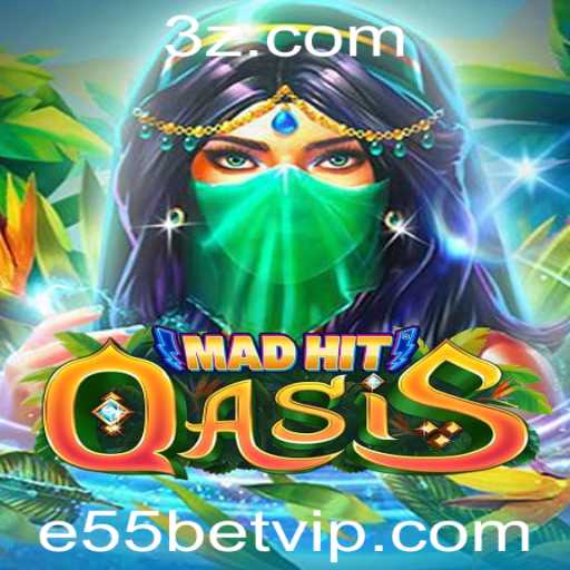 MadHitOasis: Uma Nova Experiência de Jogo com e55bet